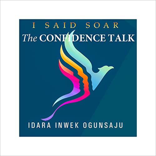 The Confidence Talk: I Said Soar by Idara Inwek Ogunsaju episode artwork