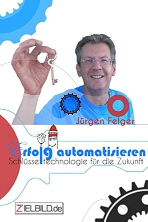 Erfolg automatisieren: Schlüsseltechnologie für die Zukunft
