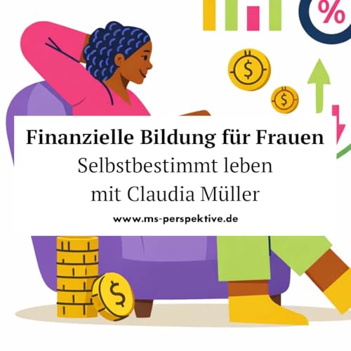 #345: Finanzielle Bildung f&uuml;r Frauen mit Claudia M&uuml;ller: Selbstbestimmt leben &ndash; besonders mit chronischer Erkrankung