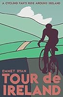 Tour de Ireland: A Cycling Fan's Ride Around Ireland 1502943069 Book Cover