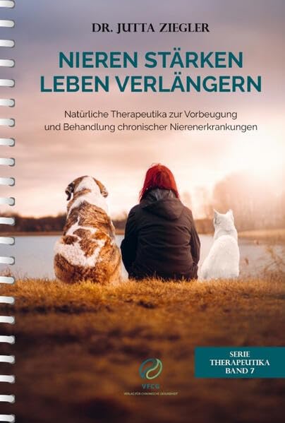 Nieren stärken - Leben verlängern: Natürliche Therapeutika zur Vorbeugung und Behandlung chronischer Nierenerkrankungen (Therapeutika: Serie)