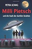 Milli Pietsch und die Stadt der dunklen Strahlen - Petra Schag 
