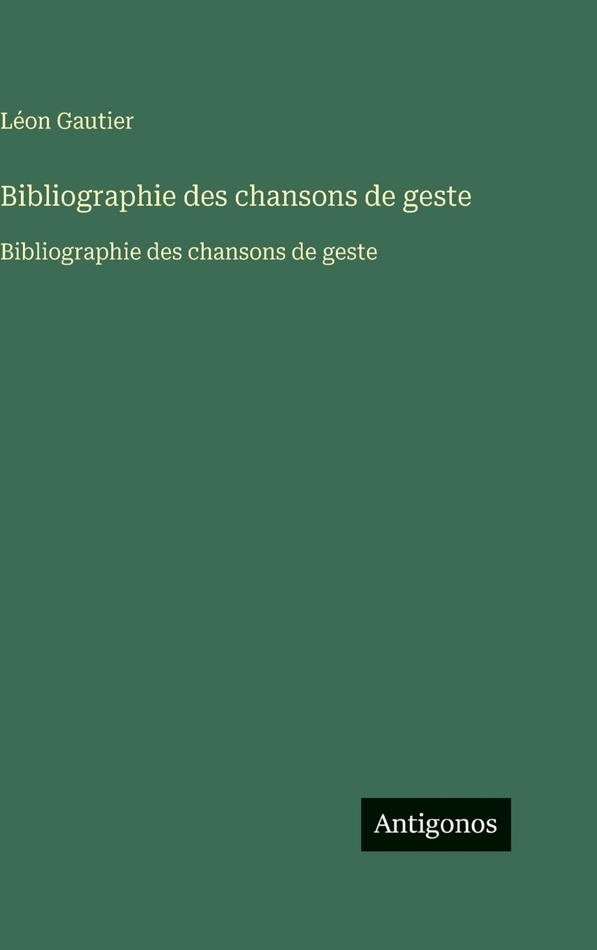 Bibliographie des chansons de geste: Bibliographie des chansons de geste