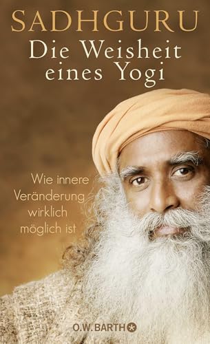 Die Weisheit eines Yogi: Wie innere Veränderung wirklich...