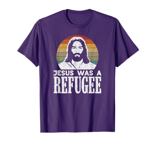 Pro Immigration Christian Liberal Jesus Was A Refugee T-Shirt