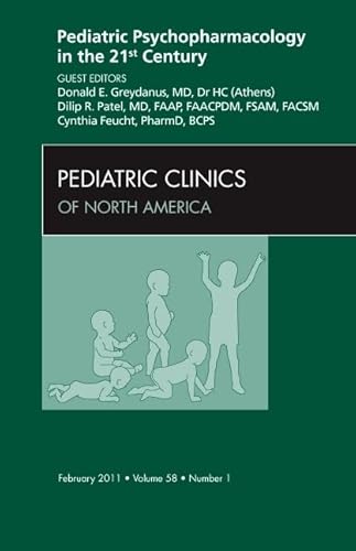 Pediatric Psychopharmacology in the 21st Century, An Issue of Pediatric Clinics (Volume 58-1) (The Clinics: Internal Medicine, Volume 58-1)