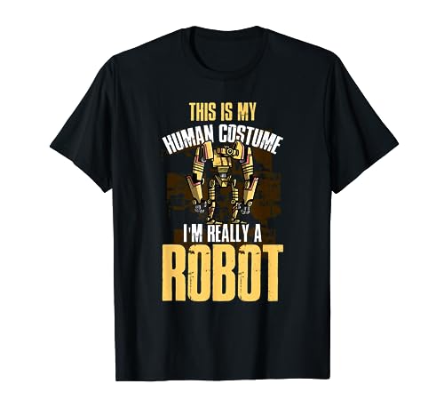Este es mi disfraz humano. Realmente soy un robot Camiseta