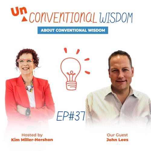 Unconventional Wisdom About Conventional Wisdom Podcast Episode Thirty Seven with John