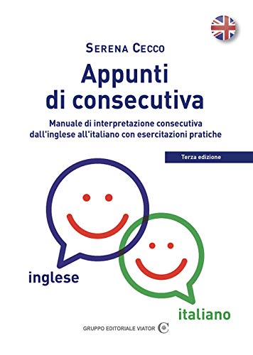 Appunti di consecutiva inglese-italiano. Manuale di interpretazione consecutiva dall'inglese all'italiano con esercitazioni pratiche (Vol. 1)