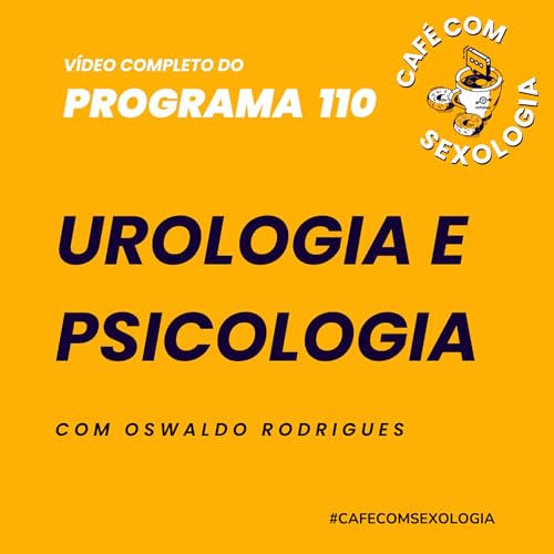Urologia e psicologia - Participa&ccedil;&atilde;o de Adriano Pinto - V&iacute;deo do programa 110