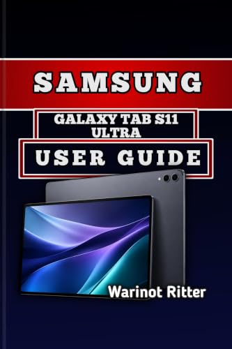 SAMSUNG GALAXY TAB S11 ULTRA USER GUIDE: Master Setup, Productivity, and Troubleshooting (Samsung Galaxy Tab Series User Guides)