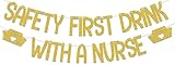 Safety First Drink With A Nurse Banner, 2025 Nurse Graduation Party Decorations, I Will Stab You, Nursing/Medical School Grad Party Decor Supplies Gold