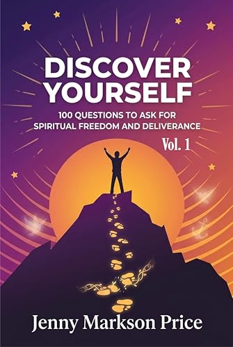 Discover Yourself: 100 Questions to Ask for Spiritual Freedom and Deliverance (Self Discovery for Spiritual Freedom and Deliverance Book 1)