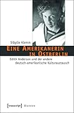 Eine Amerikanerin in Ostberlin: Edith Anderson und der andere deutsch-amerikanische Kulturaustausch (Histoire 59)