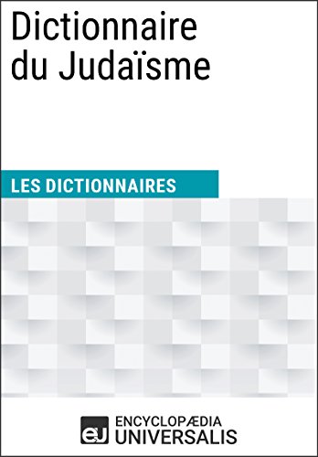 Télécharger Dictionnaire du Judaïsme: Les Dictionnaires d'Universalis Livre eBook France