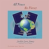 All Peace No Pieces: A Course in Miracles' Take on 