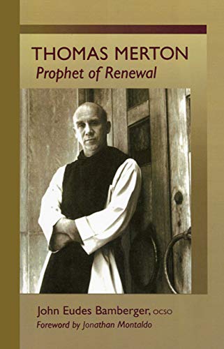 Thomas Merton: Prophet of Renewal (Volume 4) (Monastic Wisdom Series)