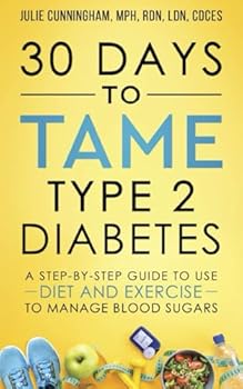 Paperback 30 Days to Tame Type 2 Diabetes: A step-by-step daily guide to managing blood sugars with diet and exercise Book