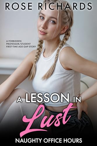A Lesson in Lust: A Forbidden Professor/Student First-Time Age Gap Story (Naughty Office Hours Book 1)