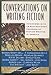 Conversations on Writing Fiction: Interviews With Thirteen Distinguished Teachers of Fiction Writing in America