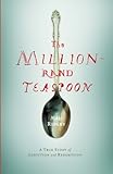 The Million-Rand Teaspoon: A True Story of Addiction and Redemption