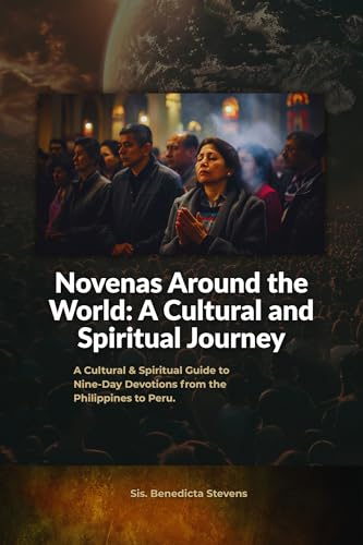 Novenas Around the World A Cultural and Spiritual Journey: A