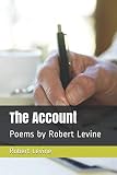 The Account: Poems by Robert Levine - Robert Levine 