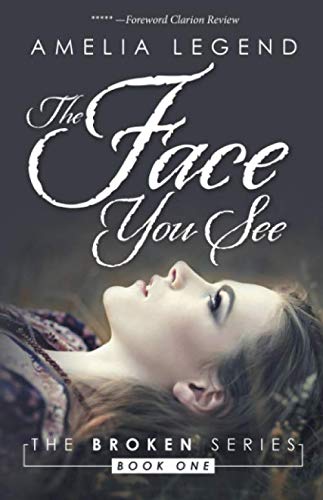 The Face You See: The Broken Series, Book I 167286061X Book Cover