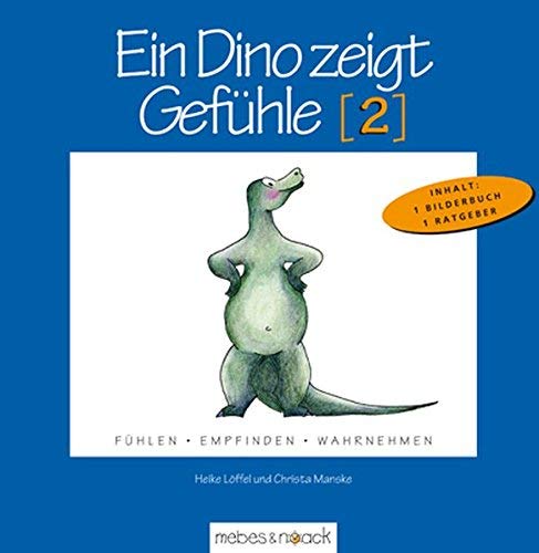 Ein Dino zeigt Gefühle (2): Fühlen - Empfinden - Wahrnehmen von Christa
