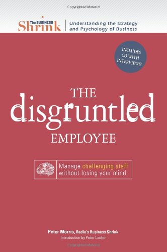 Buy The Business Shrink - The Disgruntled Employee: Manage Challenging Staff Without Losing Your Mind — BookShops.in