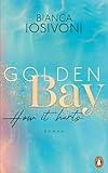  Golden Bay − How it hurts: Roman. Die mitreißende New-Adult-Trilogie der Nr. 1-SPIEGEL-Bestsellerautorin geht weiter (Die Canadian-Dreams-Reihe 2)