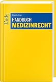 Handbuch Medizinrecht: Von A wie Apothekenrecht bis Z wie Zivilrecht