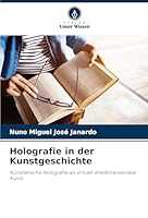 Holografie in der Kunstgeschichte: Künstlerische Holografie als virtuell dreidimensionale Kunst (German Edition) 3639770382 Book Cover