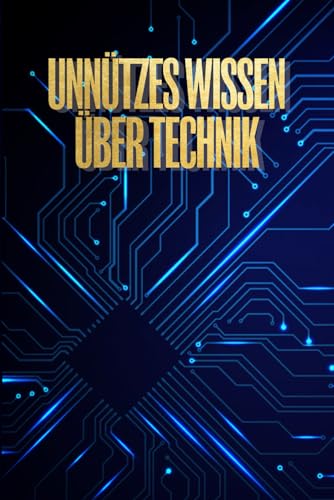 Unnützes Wissen über Technik: Vom Rad bis zur KI – Revolutionäre Erfindungen und völlige Reinfälle der Geschichte