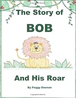 The Story of Bob And His Roar 1720476217 Book Cover