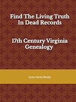 Find The Living Truth In Dead Records: 17th Century Virginia Genealogy B0D5MQLL5X Book Cover