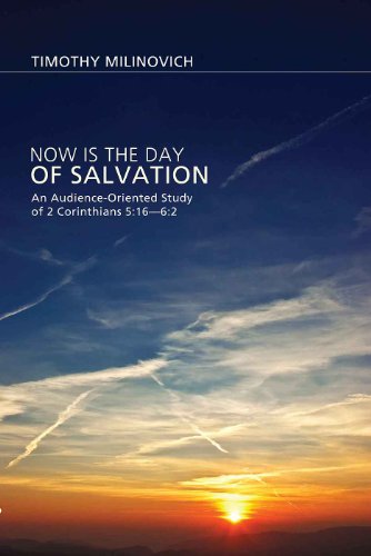 Now is the Day of Salvation: An Audience-Oriented Study of 2 Corinthians 5:16-6:2