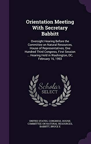 Orientation Meeting With Secretary Babbitt: Ove... 1342108558 Book Cover
