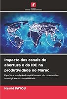 Impacto dos canais de abertura e do IDE na produtividade no Maroc (Portuguese Edition) 6208842832 Book Cover