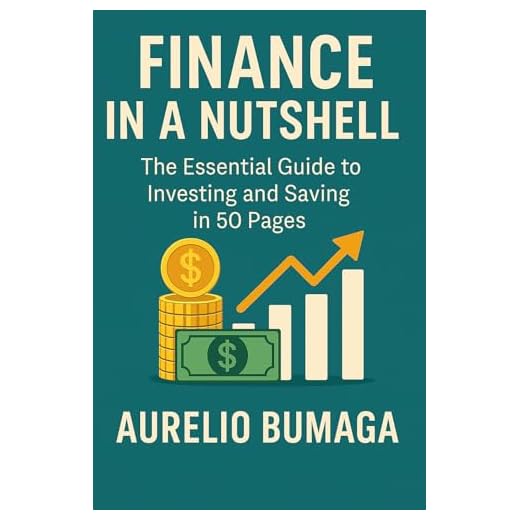 Finance in a Nutshell: The Essential Guide to Investing and Saving in 50 Pages (Practical Guides to Modern Wellbeing Book 1) (English Edition)