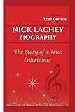NICK LACHEY BIOGRAPHY: The Story of a True Entertainer