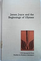 James Joyce and the beginnings of Ulysses (Studies in modern literature) 0835714519 Book Cover