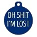 Funny Dog Cat Pet ID Tag - "Oh Shit I'm Lost" - Personalize Colors And Your P...