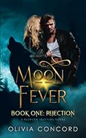 Rejection: Moon Fever Book One 1939872316 Book Cover