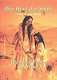  Das Herz der Sioux: Die letzte Feder im Wind