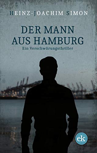 Der Mann aus Hamburg: Ein Verschwörungsthriller (German Edition)