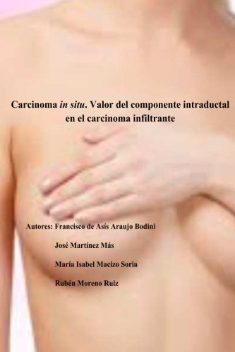 Francisco de Asís Araujo BodiniCarcinoma in situ.: Valor del componente intraductal en el Carcinoma Infiltrante