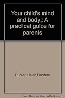 Your child's mind and body;: A practical guide for parents B0007DQBLM Book Cover