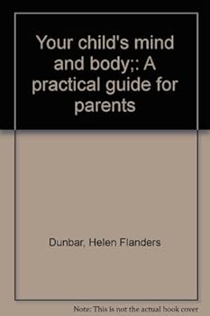 Hardcover Your child's mind and body;: A practical guide for parents Book