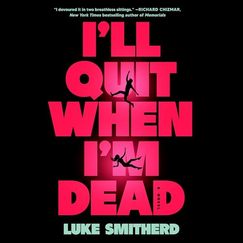 I'll Quit When I'm Dead Audiolibro Por Luke Smitherd arte de portada